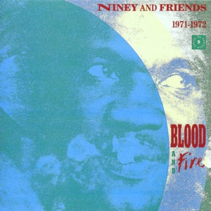 Niney and Friends - Blood and Fire 1971-72 