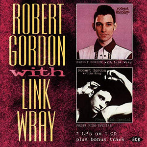 Robert Gordon - Robert Gordon With Link Wray/Fresh Fish Special 