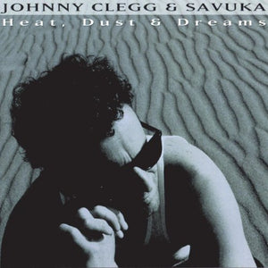 Johnny Clegg - Heat, Dust and Dreams 