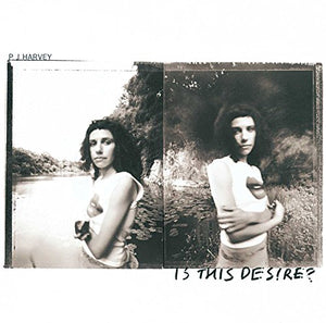 PJ Harvey - Is This Desire? 