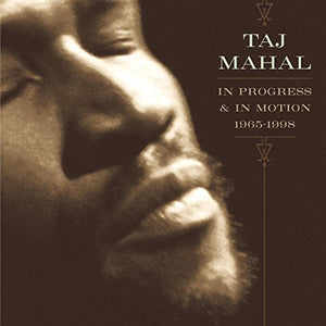 Taj Mahal - In Progress & In Motion 1965-1998 