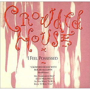 Crowded House - I Feel Possessed 