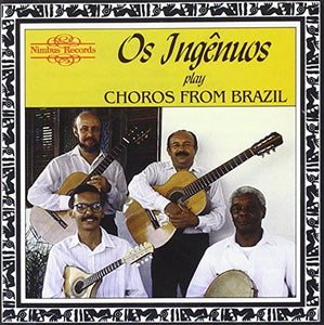 Os Ingenuos - Choros From Brazil 