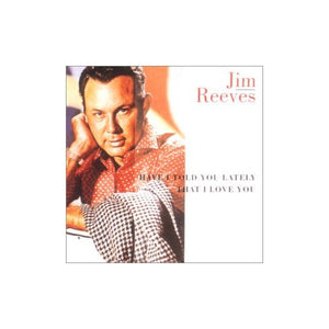 Jim Reeves - Have I Told You Lately.... 