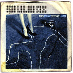 SOULWAX - Much Against Everyone's Advice 