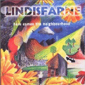 Lindisfarne - Here Comes The Neighbourhood 