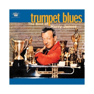 Trumpet Blues: The Best Of Harry James 