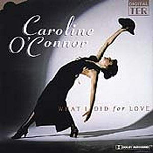 Caroline O'Connor - What I Did For Love (CD) 