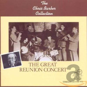 Chris Barber - The Grand Reunion Concert 