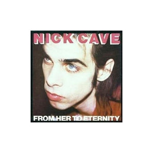 Cave, Nick - From Her To Eternity 