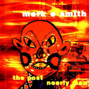 Mark E. Smith - The Post Nearly Man 