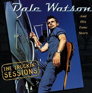 Dale Watson - The Truckin' Sessions 