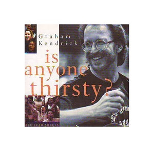 Graham Kendrick - Is Anyone Thirsty? 