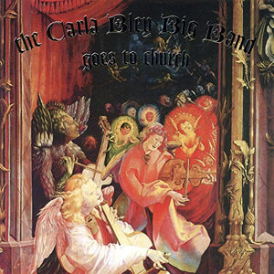 Carla Bley Big Band Goes to Church 