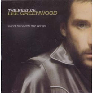 Wind Beneath My Wings: The Best Of Lee Greenwood 