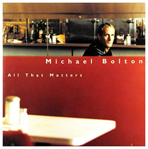 Bolton, Michael - All That Matters 