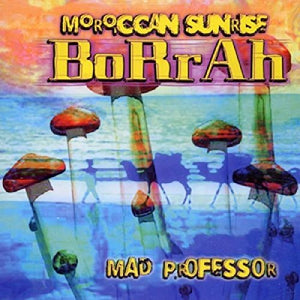 Borrah & Mad Professor - Moroccan Sunrise 