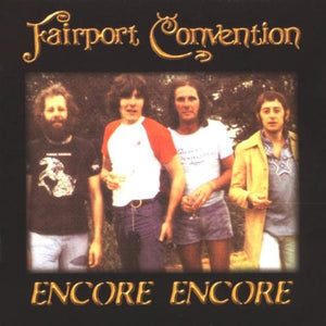 FAIRPORT CONVENTION - Encore Encore 