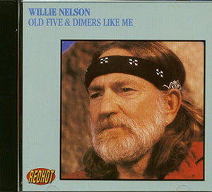 Willie Nelson - Old Five & Dimers Like Me 