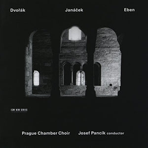 Dvorák/Eben/Janácek - Choral Works 