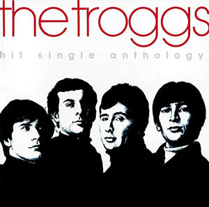 The Troggs - Hit Single Anthology 