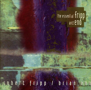 Fripp & Eno-Essential 