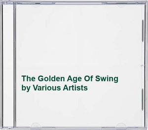 Various Artists - The Golden Age Of Swing 