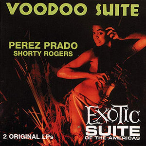 PRADO, Perez (with SHORTY ROGERS) - Voodoo suite/Exotic suite 