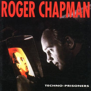 Roger Chapman - Techno Prisoners 