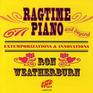 Ron Weatherburn - Ragtime Piano And Beyond: Extemporizations & Innovations 