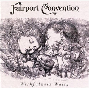 Fairport Convention - Wishfulness Waltz 