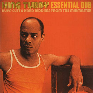 King Tubby - Essential Dub: Ruff Cuts and Hard Riddims from the Mixmaster 