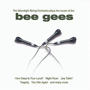 The Moonlight String Orchestra Plays the Music of the Bee Gees 