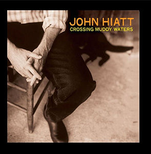 John Hiatt - Crossing Muddy Water 