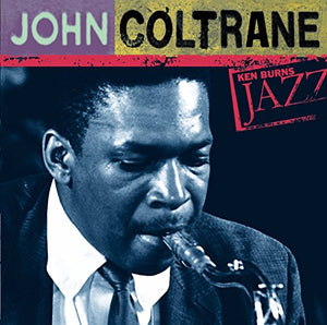 JOHN - Ken Burns Jazz Collection: The Definitive John Coltrane 