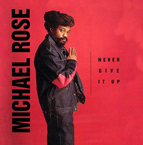 Michael Rose - Never Give It Up 