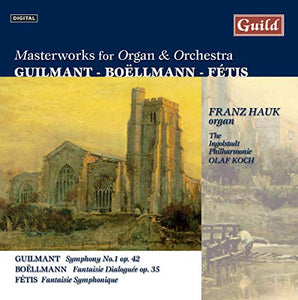 Masterworks For Organ And Orchestra (Hauk, Ingolstadt Phil) 