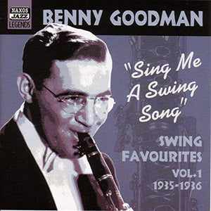 Goodman, Benny - Swing Favourites, Vol. 1: 1935-1936: Swing Me a Swing Song 