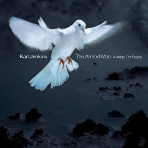 Karl Jenkins: The Armed Man - A Mass For Peace 