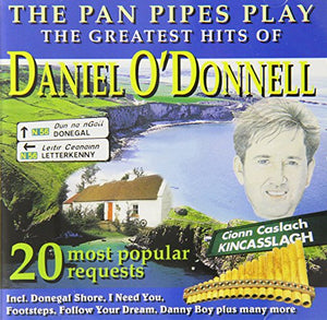 Daniel O'Donnell - Greatest Hits of Daniel O'Donnell: The Pan Pipes Play 