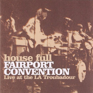 Fairport Convention - House Full: Live at the LA Troubadour 