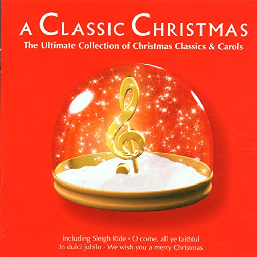 A Classic Christmas - The Ultimate Collection of Christmas Classics and ...