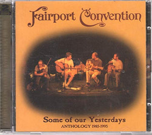 Fairport Convention - Some Of Our Yesterdays: Anthology 