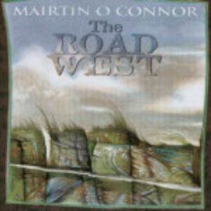 O'Connor, Mairtin - The Road West 