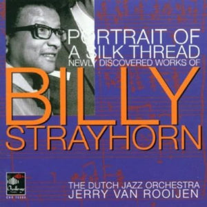 The Dutch Jazz Orchestra - Portrait of a Silk Thread: Newly Discovered Works of Billy Strayhorn 