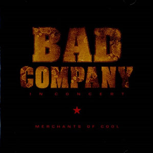 Bad Company - In Concert - Merchants Of Cool 