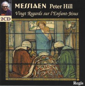 Peter Hill - Vingt Regards Sur L'Enfant-Jesus 2CDs 