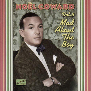 Noel Coward - COWARD, Noel: Mad About the Boy 