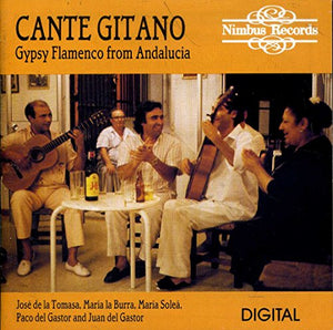 Juan del Gastor - Cante Gitano: Gypsy Flamenco from Andalucia 