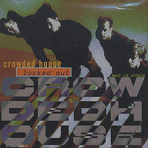 Crowded House - Locked Out / World Where You Live / Only Natural 